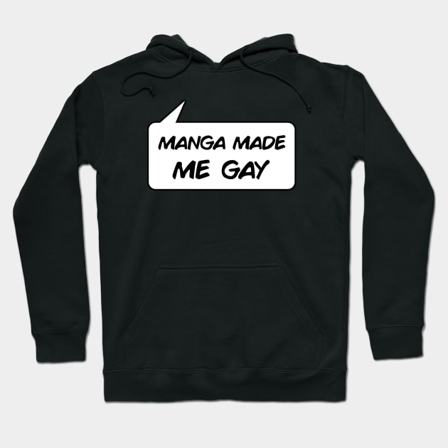 Manga Made Me Gay Hoodie by Issho Ni